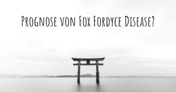 Prognose von Fox Fordyce Disease?