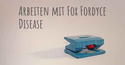 Arbeiten mit Fox Fordyce Disease