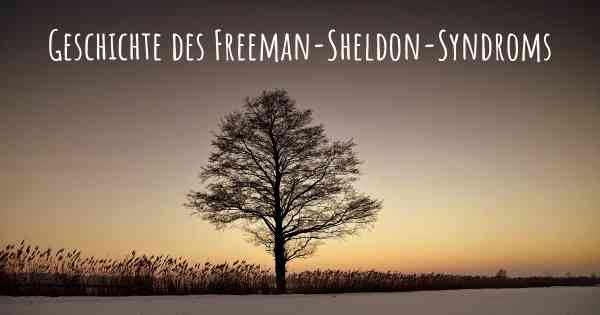 Geschichte des Freeman-Sheldon-Syndroms