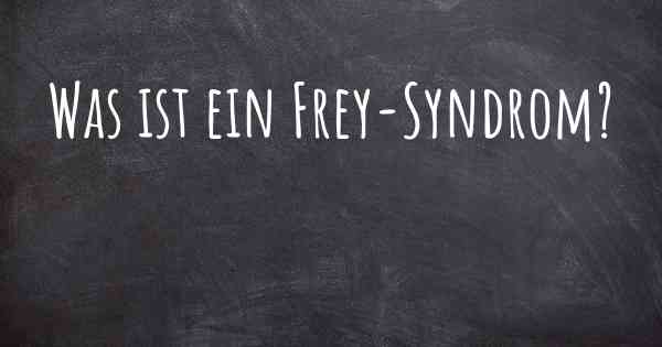 Was ist ein Frey-Syndrom?