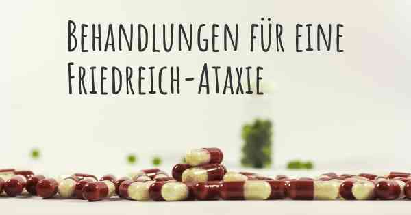 Behandlungen für eine Friedreich-Ataxie