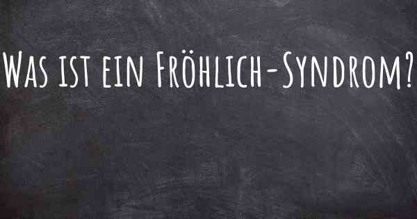 Was ist ein Fröhlich-Syndrom?