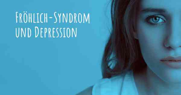 Fröhlich-Syndrom und Depression
