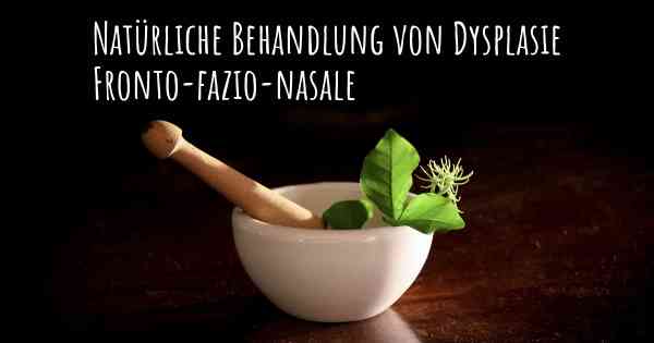 Natürliche Behandlung von Dysplasie Fronto-fazio-nasale