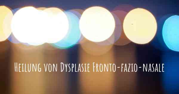 Heilung von Dysplasie Fronto-fazio-nasale