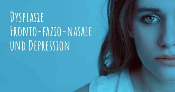 Dysplasie Fronto-fazio-nasale und Depression