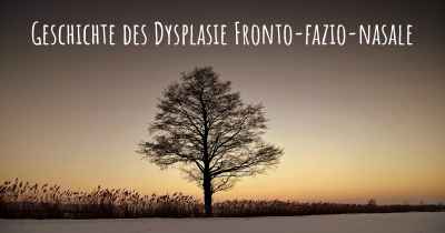 Geschichte des Dysplasie Fronto-fazio-nasale