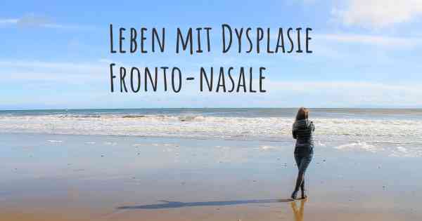 Leben mit Dysplasie Fronto-nasale