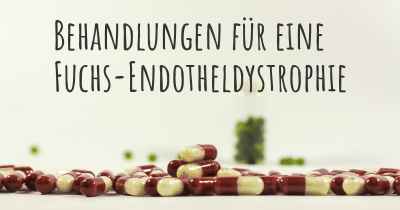 Behandlungen für eine Fuchs-Endotheldystrophie