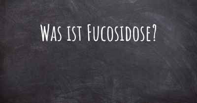Was ist Fucosidose?