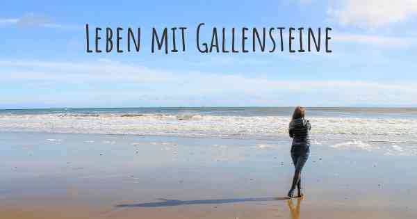 Leben mit Gallensteine