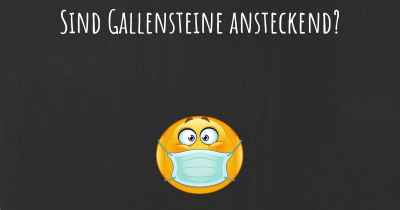 Sind Gallensteine ansteckend?