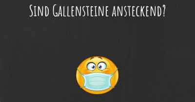 Sind Gallensteine ansteckend?