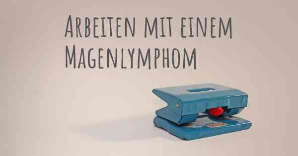 Arbeiten mit einem Magenlymphom