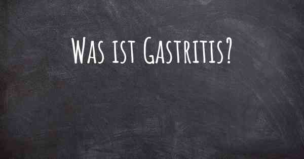 Was ist Gastritis?