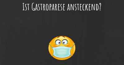 Ist Gastroparese ansteckend?