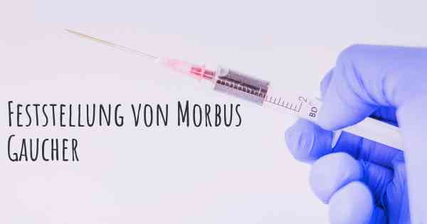 Feststellung von Morbus Gaucher