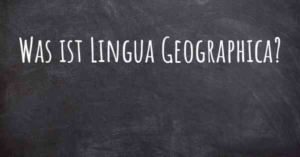 Was ist Lingua Geographica?