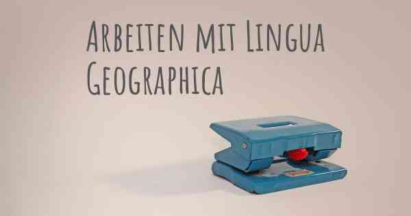 Arbeiten mit Lingua Geographica