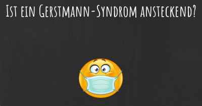 Ist ein Gerstmann-Syndrom ansteckend?