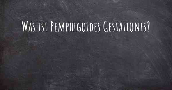 Was ist Pemphigoides Gestationis?