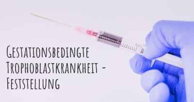 Gestationsbedingte Trophoblastkrankheit - Feststellung