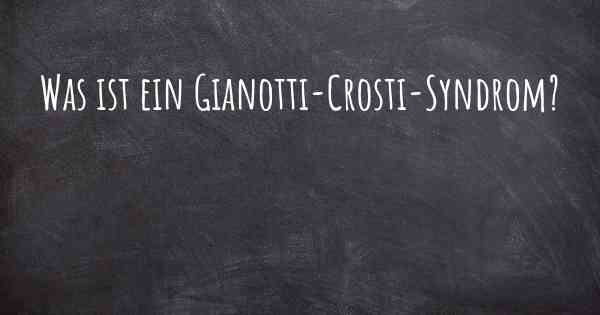 Was ist ein Gianotti-Crosti-Syndrom?