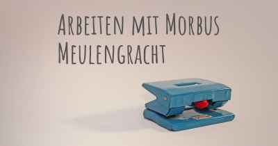 Arbeiten mit Morbus Meulengracht