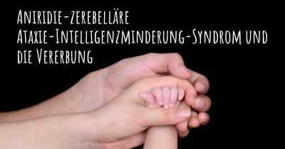 Aniridie-zerebelläre Ataxie-Intelligenzminderung-Syndrom und die Vererbung