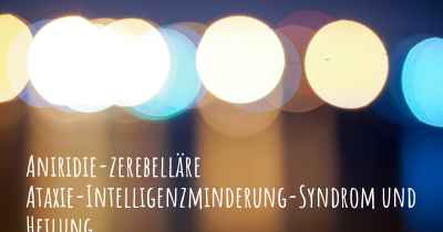 Aniridie-zerebelläre Ataxie-Intelligenzminderung-Syndrom und Heilung