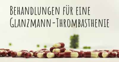 Behandlungen für eine Glanzmann-Thrombasthenie