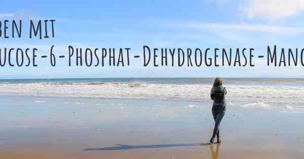 Leben mit Glucose-6-Phosphat-Dehydrogenase-Mangel