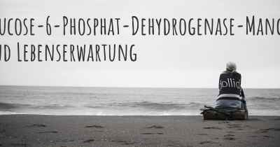 Glucose-6-Phosphat-Dehydrogenase-Mangel und Lebenserwartung