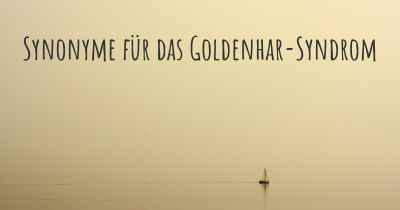 Synonyme für das Goldenhar-Syndrom