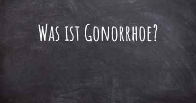 Was ist Gonorrhoe?