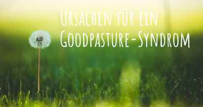 Ursachen für ein Goodpasture-Syndrom