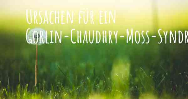 Ursachen für ein Gorlin-Chaudhry-Moss-Syndrom
