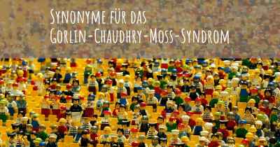 Synonyme für das Gorlin-Chaudhry-Moss-Syndrom