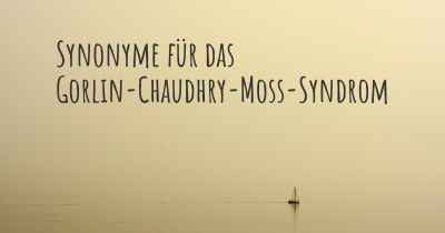 Synonyme für das Gorlin-Chaudhry-Moss-Syndrom