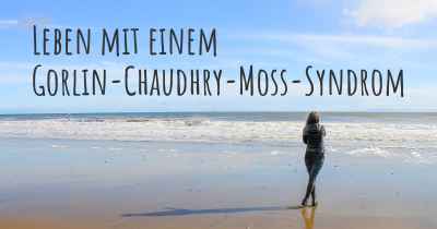 Leben mit einem Gorlin-Chaudhry-Moss-Syndrom