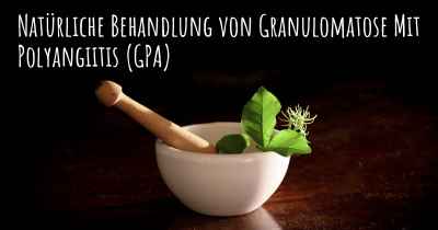 Natürliche Behandlung von Granulomatose Mit Polyangiitis (GPA)