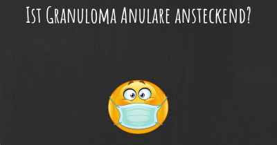Ist Granuloma Anulare ansteckend?