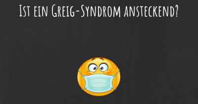 Ist ein Greig-Syndrom ansteckend?