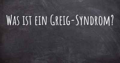 Was ist ein Greig-Syndrom?