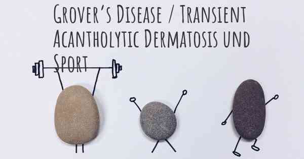 Grover’s Disease / Transient Acantholytic Dermatosis und Sport