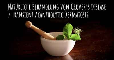 Natürliche Behandlung von Grover’s Disease / Transient Acantholytic Dermatosis