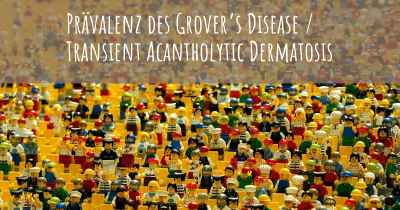 Prävalenz des Grover’s Disease / Transient Acantholytic Dermatosis