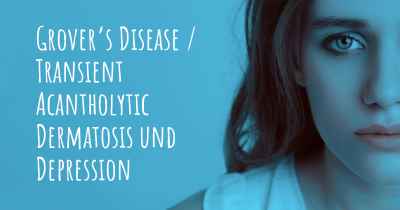 Grover’s Disease / Transient Acantholytic Dermatosis und Depression