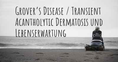 Grover’s Disease / Transient Acantholytic Dermatosis und Lebenserwartung