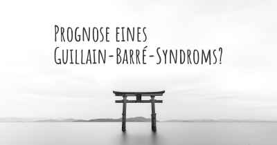 Prognose eines Guillain-Barré-Syndroms?